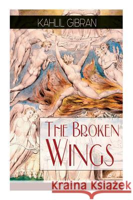 The Broken Wings (Illustrated): Poetic Romance Novel Kahlil Gibran 9788027332366 e-artnow - książka