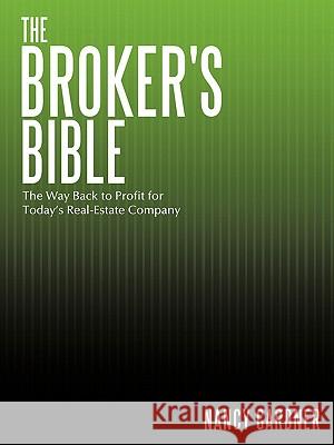 The Broker's Bible: The Way Back to Profit for Today's Real-Estate Company Gardner, Nancy 9781456744946 Authorhouse - książka