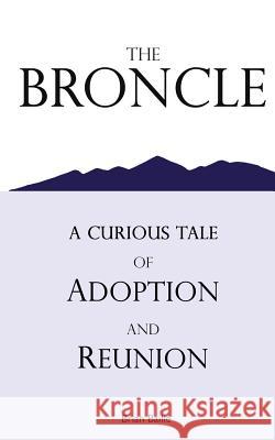 The Broncle: A Curious Tale of Adoption and Reunion Brian Bailie 9781456605780 Ebookit.com - książka
