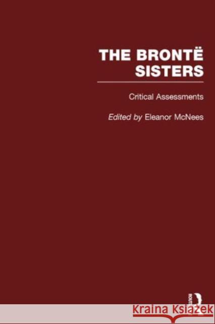 The Bronte Sisters: Critical Assessments McNees, Eleanor 9781873403280 Taylor & Francis - książka