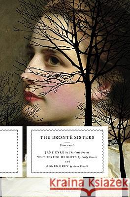 The Bronte Sisters: Three Novels: Jane Eyre; Wuthering Heights; And Agnes Grey (Penguin Classics Deluxe Edition) Charlotte Bronta Emily Bronta Anne Bronta 9780143105831 Penguin Books - książka