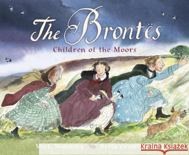 The Brontes – Children of the Moors: A Picture Book Manning, Mick 9781445147321 Hachette Children's Group - książka