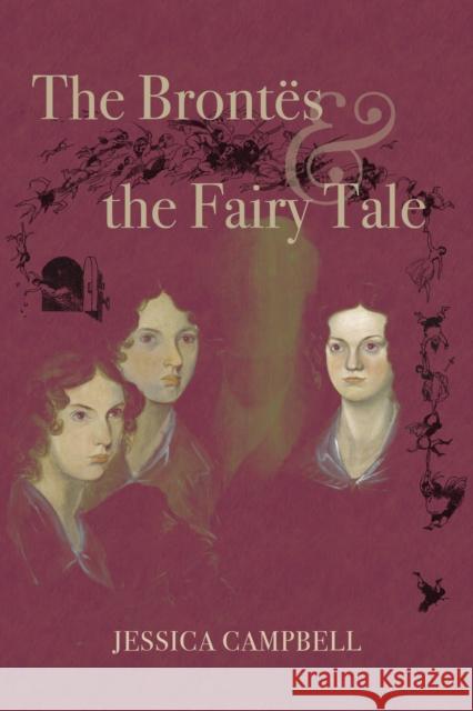 The Bront?s and the Fairy Tale Jessica Campbell 9780821425640 Ohio University Press - książka