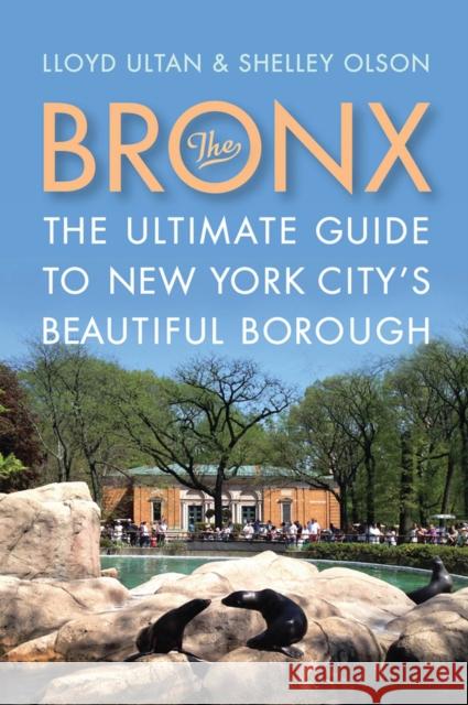 The Bronx: The Ultimate Guide to New York City's Beautiful Borough Lloyd Ultan Shelley Olson 9780813573199 Rutgers University Press - książka