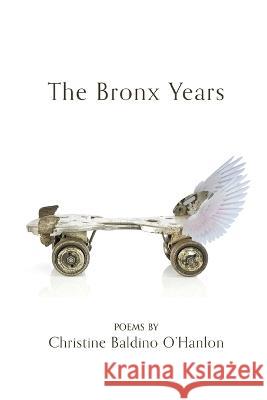 The Bronx Years Christine Baldino O'Hanlon   9798888381496 Finishing Line Press - książka