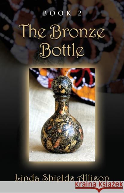 The Bronze Bottle Linda Shields Allison 9781647184841 Booklocker.com - książka