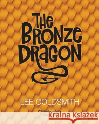 The Bronze Dragon Lee Goldsmith Mike Rigoll 9781517185336 Createspace - książka