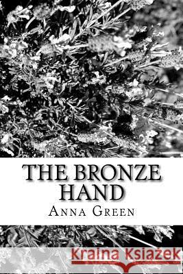 The Bronze Hand Anna Katharine Green 9781983829734 Createspace Independent Publishing Platform - książka