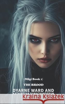 The Brood Dyarne Jessica Ward Kathiresan Ramachanderam 9781520295688 Independently Published - książka