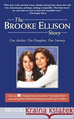 The Brooke Ellison Story: One Mother, One Daughter, One Journey Brooke Ellison Jean Ellison 9780786886593 Hyperion Books - książka