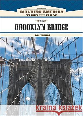 The Brooklyn Bridge G. S. Prentzas G S Prentzas 9781604130737 Chelsea House Publications - książka