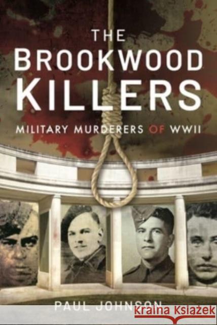 The Brookwood Killers: Military Murderers of WWII Paul Johnson 9781399011822 Pen & Sword Books Ltd - książka