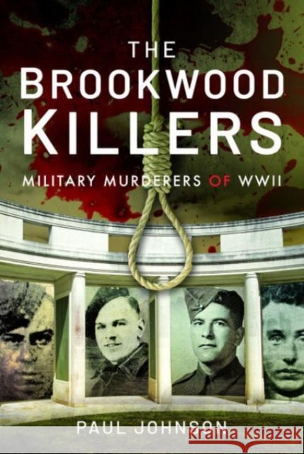 The Brookwood Killers: Military Murderers of WWII Paul Johnson 9781399011860 Frontline Books - książka