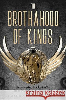 The Brothahood of Kings Coach Michael Taylor Paul Newell Jermaine Johnson Gre 9781736636978 Creation Publishing Group - książka