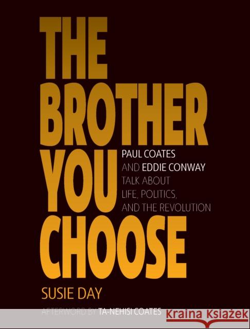 The Brother You Choose: Paul Coates and Eddie Conway Talk about Life, Politics, and the Revolution Day, Susie 9781642592221 Haymarket Books - książka