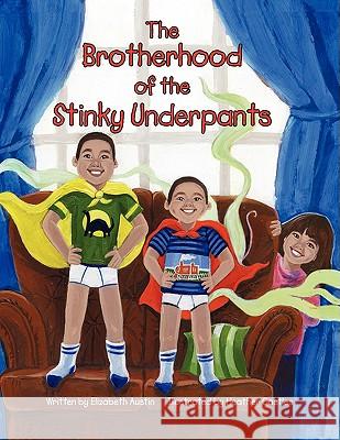 The Brotherhood of the Stinky Underpants Elizabeth Austin 9781436315883 Xlibris Corporation - książka