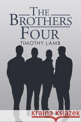 The Brothers Four Timothy Lamb 9781546274780 Authorhouse - książka