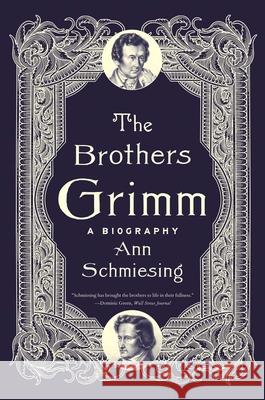 The Brothers Grimm: A Biography Ann Schmiesing 9780300285574 Yale University Press - książka