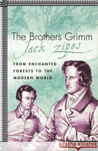 The Brothers Grimm: From Enchanted Forests to the Modern World 2e Zipes, J. 9780312293802 Palgrave MacMillan - książka