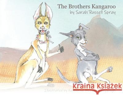 The Brothers Kangaroo Sarah Russell Spray Katherine McDowell McGough  9781737008231 Sea Spray Books - książka