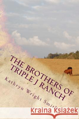 The Brothers of Triple J Ranch Kathryn Wright Smith 9781519293282 Createspace - książka