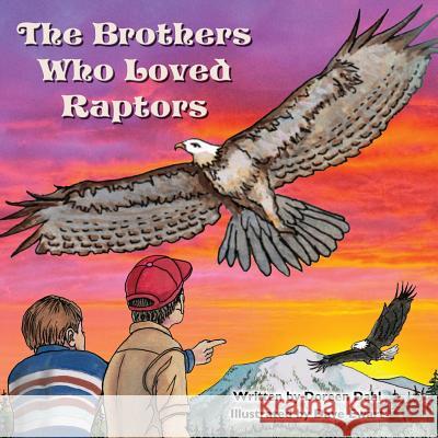 The brothers who loved raptors Dahl, Doreen 9780692487358 Pioneer Adventures Publishing - książka