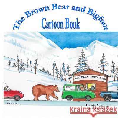 The Brown Bear and Bigfoot: Cartoon Book Martin Conway Martin Conway Soraya 9781986792301 Createspace Independent Publishing Platform - książka