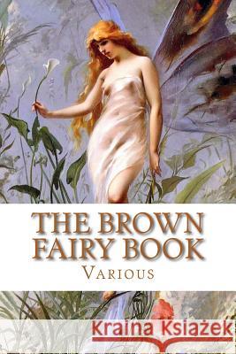 The Brown Fairy Book Various                                  Andrew Lang 9781482344059 Createspace - książka