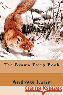 The Brown Fairy Book Andrew Lang 9781502974617 Createspace - książka