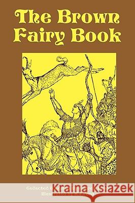 The Brown Fairy Book Andrew Lang H. J. Ford 9781604597585 Flying Chipmunk Publishing - książka