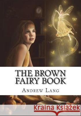 The Brown Fairy Book Andrew Lang 9781723332975 Createspace Independent Publishing Platform - książka