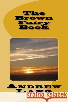 The Brown Fairy Book Andrew Lang 9781979940900 Createspace Independent Publishing Platform - książka