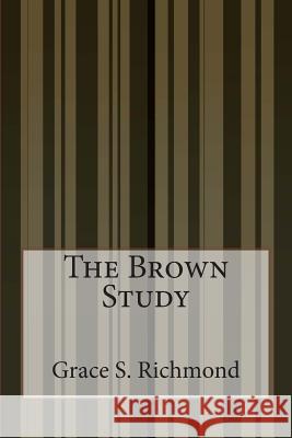 The Brown Study Grace S. Richmond 9781505307108 Createspace - książka