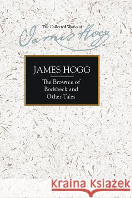 The Brownie of Bodsbeck and Other Tales James Hogg 9780748633852 EDINBURGH UNIVERSITY PRESS - książka