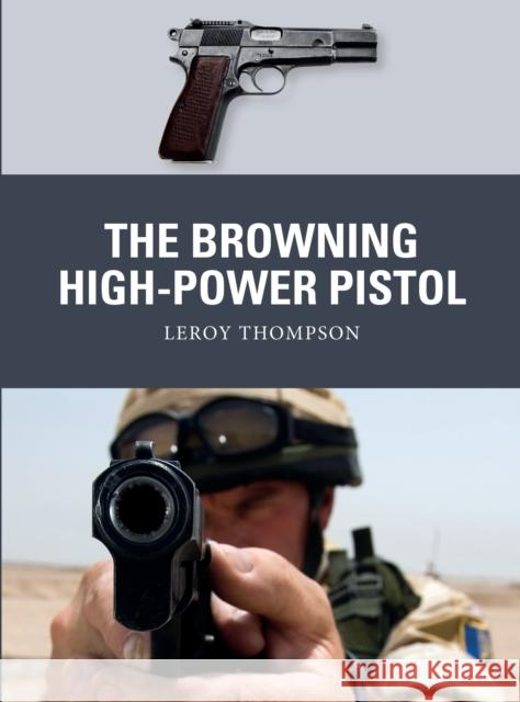 The Browning High-Power Pistol Leroy Thompson Alan Gilliland Adam Hook 9781472838094 Bloomsbury Publishing PLC - książka