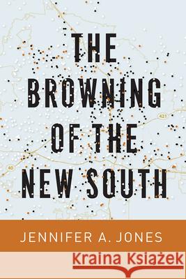 The Browning of the New South Jennifer A. Jones 9780226600987 University of Chicago Press - książka