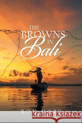 The Browns in Bali Ron Hope 9781664101630 Xlibris Au - książka