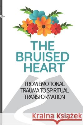 The Bruised Heart: From Emotional Trauma to Spiritual Transformation Vincent Schroder 9780998128443 Createspace - książka