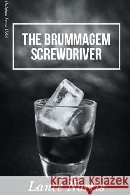 The Brummagem Screwdriver Lance Norris 9781387641246 Lulu.com - książka