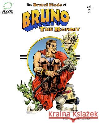 The Brutal Blade of Bruno the Bandit Vol. 3 Ian McDonald Ian McDonald Sandy Carruthers 9781477640296 Createspace - książka