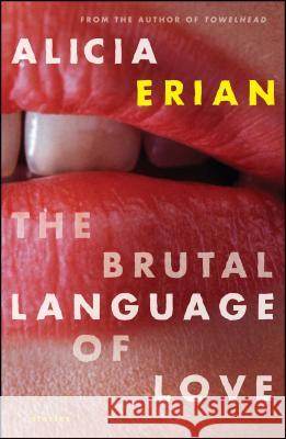 The Brutal Language of Love: Stories Erian, Alicia 9781416592716 Simon & Schuster - książka