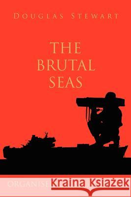 The Brutal Seas: Organised Crime at Work Stewart, Douglas 9781425987107 Authorhouse - książka