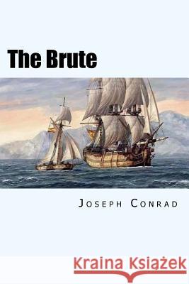 The Brute Joseph Conrad 9781981974672 Createspace Independent Publishing Platform - książka