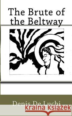 The Brute of the Beltway Denis D Randy D 9781481872294 Createspace - książka