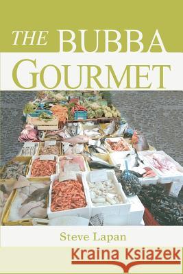 The Bubba Gourmet Stephen Lapan 9780595275410 iUniverse - książka