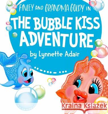 The Bubble Kiss Adventure Lynnette Adair Bobbie Hinman 9781735470214 Beach Read Books - książka