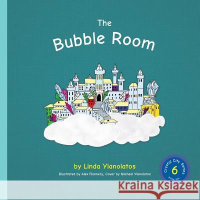 The Bubble Room: Crystal City Series, Book 6 Linda Yianolatos 9781979435697 Createspace Independent Publishing Platform - książka