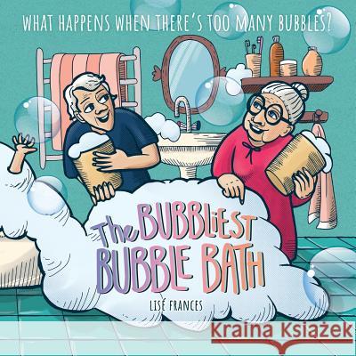The Bubbliest Bubble Bath: What happens when there's too many bubbles? Frances, Lise 9780648367666 Mabel Media - książka