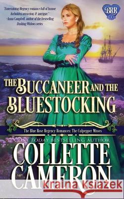 The Buccaneer and the Bluestocking: A Regency Romance Novel Collette Cameron 9781954307339 Blue Rose Romance LLC - książka