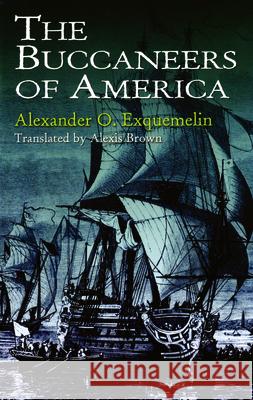 The Buccaneers of America Alexander O. Exquemelin Alexis Brown A. O. Exquemelin 9780486409665 Dover Publications - książka